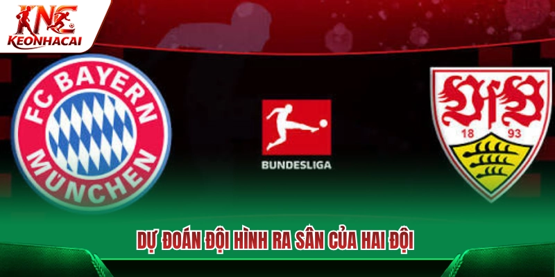 Sơ đồ chiến thuật và danh sách 11 cái tên đá chính hai đội